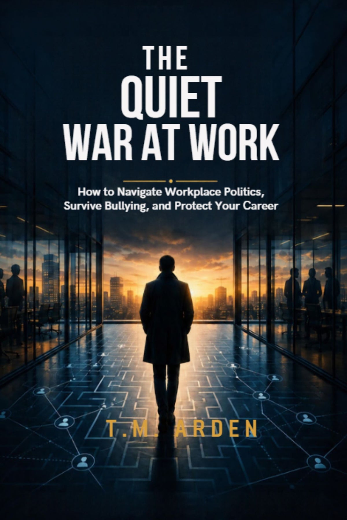 The Quiet War at Work by T.M. Arden, front cover